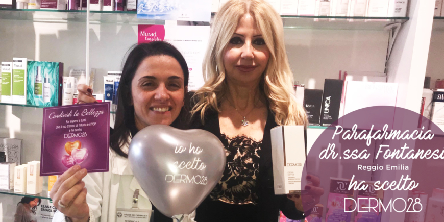 Il Beauty Expert DERMO28 del mese di Marzo è…Parafarmacia Dottoressa Fontanesi!